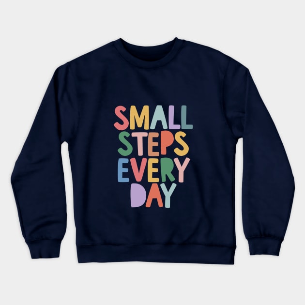 Small Steps Every Day Crewneck Sweatshirt by MotivatedType